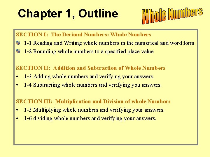 Chapter 1, Outline SECTION I: The Decimal Numbers: Whole Numbers 1 -1 Reading and