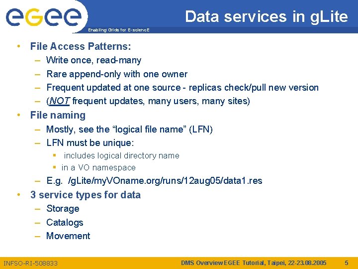 Data services in g. Lite Enabling Grids for E-scienc. E • File Access Patterns: