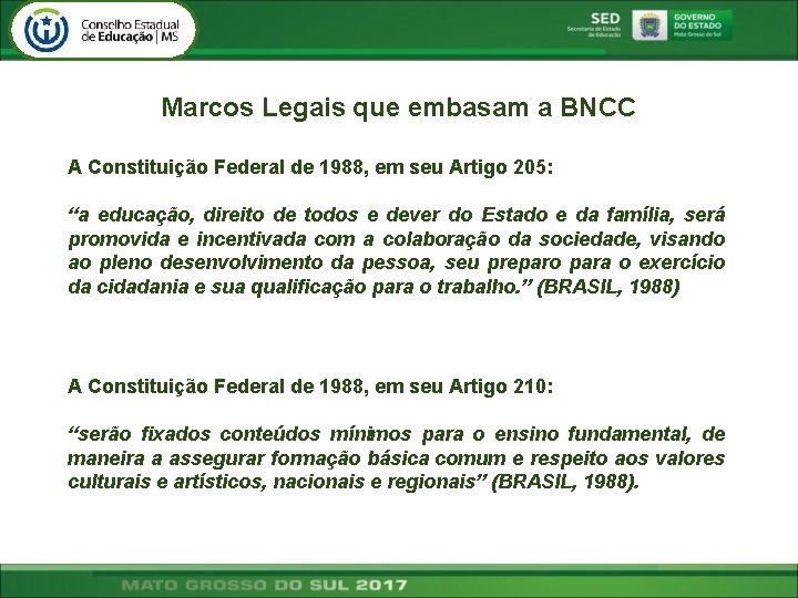 Marcos Legais que embasam a BNCC A Constituição Federal de 1988, em seu Artigo