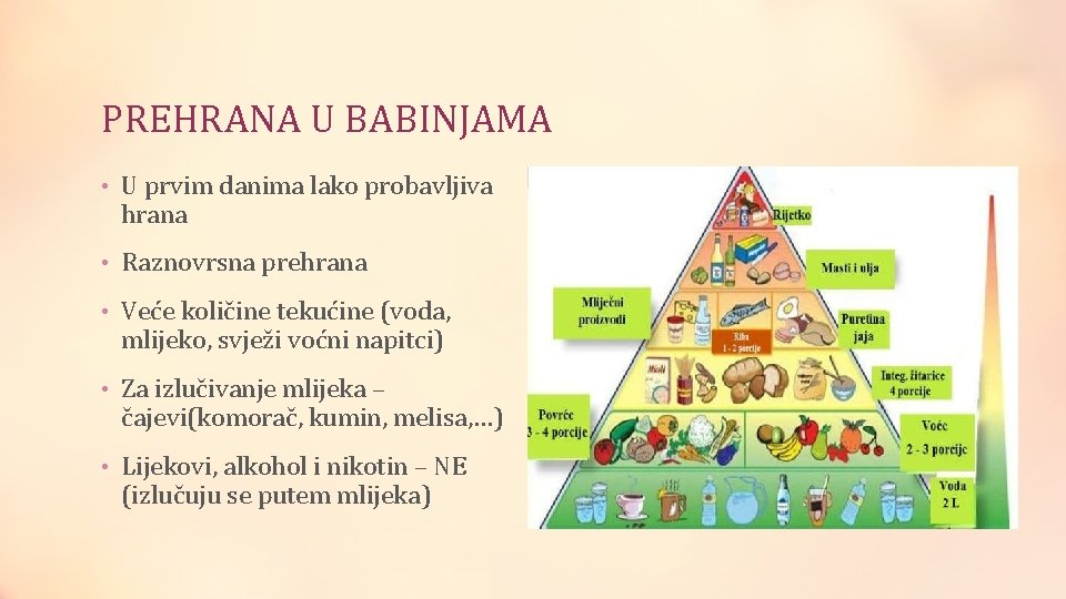 PREHRANA U BABINJAMA • U prvim danima lako probavljiva hrana • Raznovrsna prehrana •