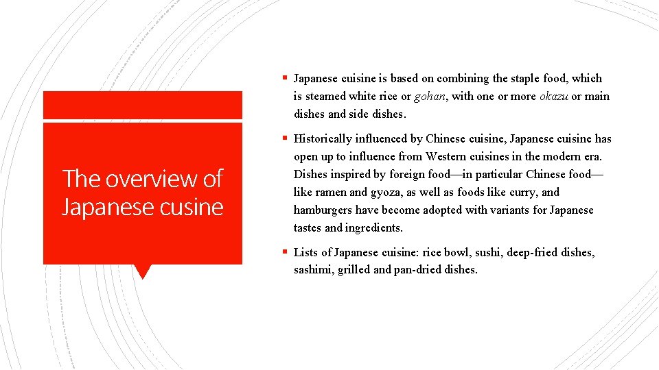 § Japanese cuisine is based on combining the staple food, which is steamed white