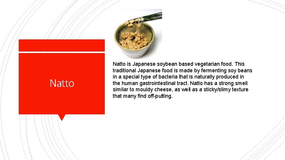Natto is Japanese soybean based vegetarian food. This traditional Japanese food is made by