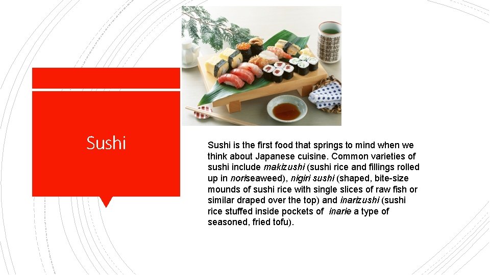 Sushi is the first food that springs to mind when we think about Japanese