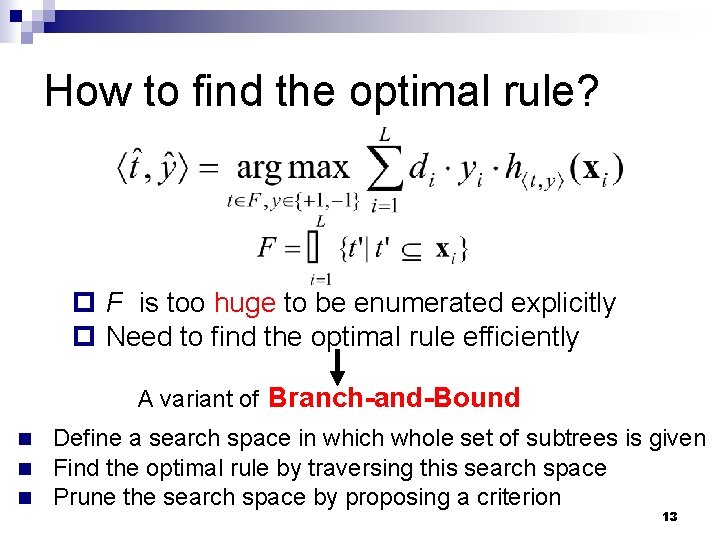 How to find the optimal rule? p F is too huge to be enumerated How to find the optimal rule? p F is too huge to be enumerated