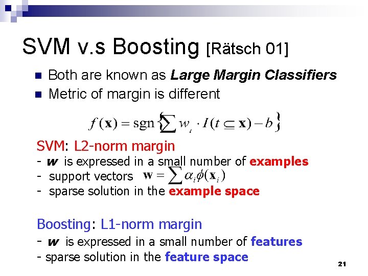SVM v. s Boosting [Rätsch 01] n n Both are known as Large Margin