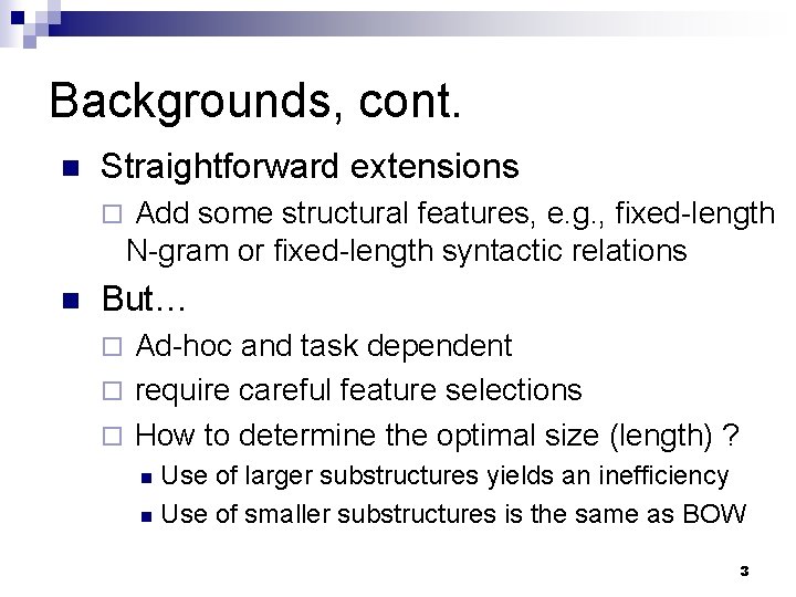 Backgrounds, cont. n Straightforward extensions ¨ n Add some structural features, e. g. , Backgrounds, cont. n Straightforward extensions ¨ n Add some structural features, e. g. ,
