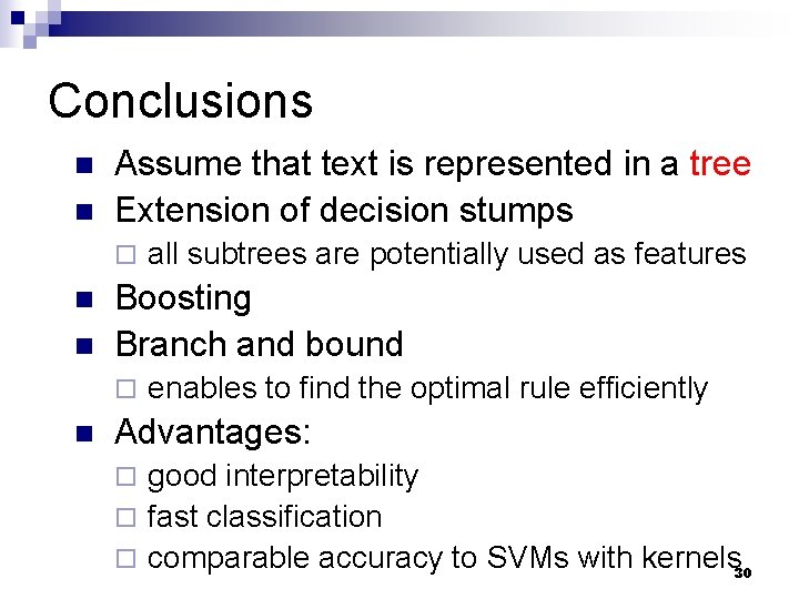 Conclusions n n Assume that text is represented in a tree Extension of decision Conclusions n n Assume that text is represented in a tree Extension of decision