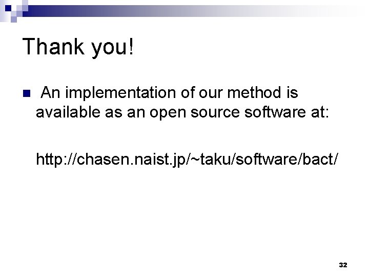 Thank you! n An implementation of our method is available as an open source Thank you! n An implementation of our method is available as an open source
