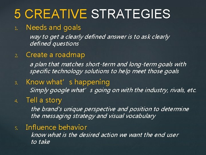 5 CREATIVE STRATEGIES 1. Needs and goals way to get a clearly defined answer