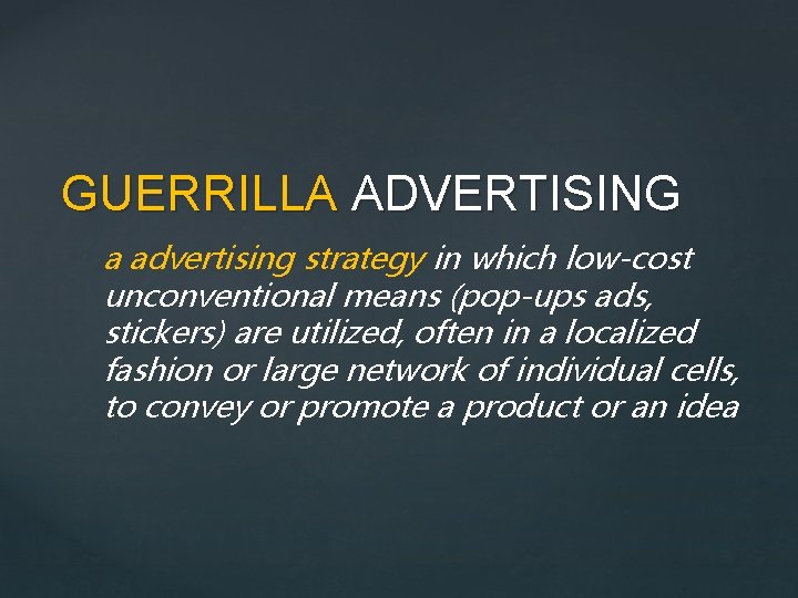 GUERRILLA ADVERTISING a advertising strategy in which low-cost unconventional means (pop-ups ads, stickers) are