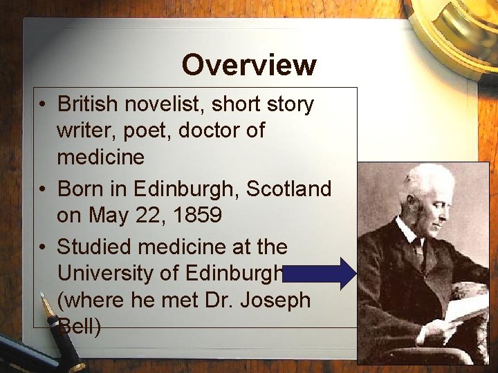 Overview • British novelist, short story writer, poet, doctor of medicine • Born in