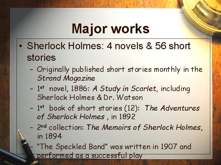 Major works • Sherlock Holmes: 4 novels & 56 short stories – Originally published