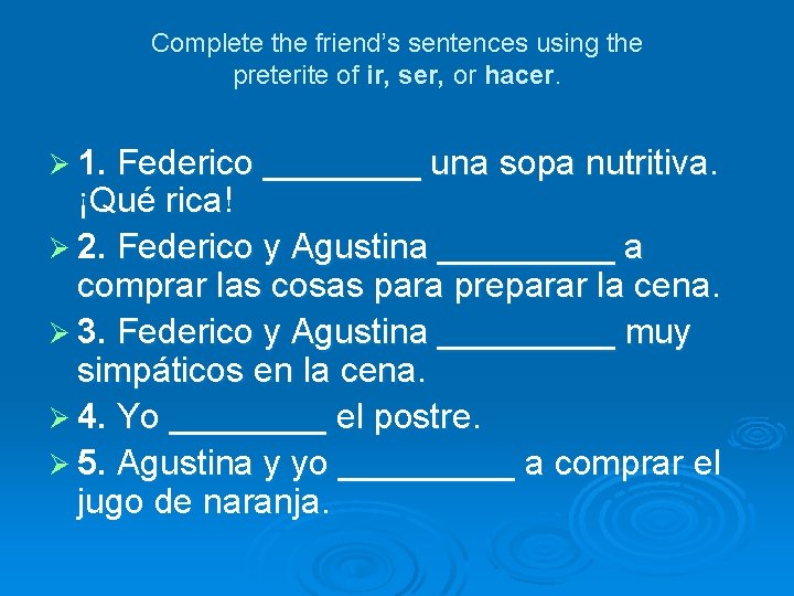 Complete the friend’s sentences using the preterite of ir, ser, or hacer. Ø 1.