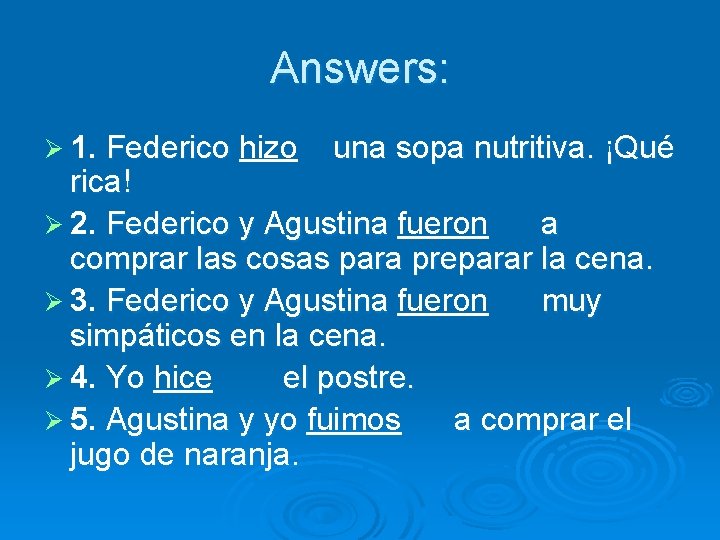 Answers: Ø 1. Federico hizo una sopa nutritiva. ¡Qué rica! Ø 2. Federico y