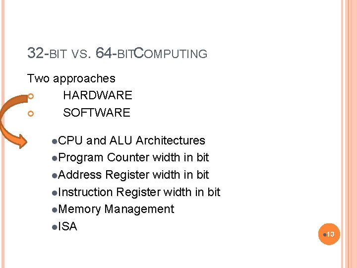 32 -BIT VS. 64 -BITCOMPUTING Two approaches HARDWARE SOFTWARE l. CPU and ALU Architectures