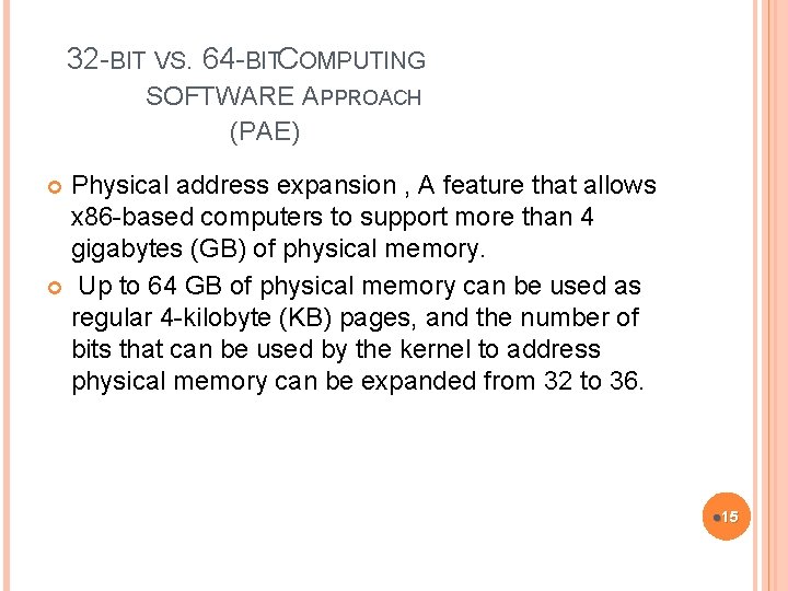 32 -BIT VS. 64 -BITCOMPUTING SOFTWARE APPROACH (PAE) Physical address expansion , A feature