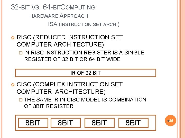 32 -BIT VS. 64 -BITCOMPUTING HARDWARE APPROACH ISA (INSTRUCTION SET ARCH. ) RISC (REDUCED