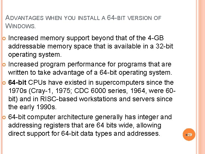 ADVANTAGES WHEN YOU INSTALL A 64 -BIT VERSION OF WINDOWS. Increased memory support beyond