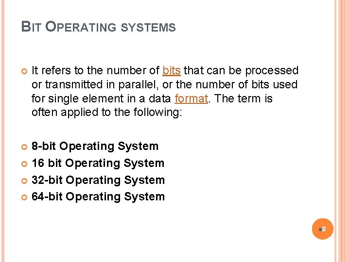 BIT OPERATING SYSTEMS It refers to the number of bits that can be processed