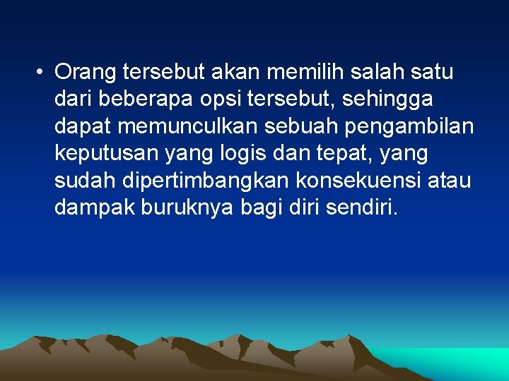  • Orang tersebut akan memilih salah satu dari beberapa opsi tersebut, sehingga dapat