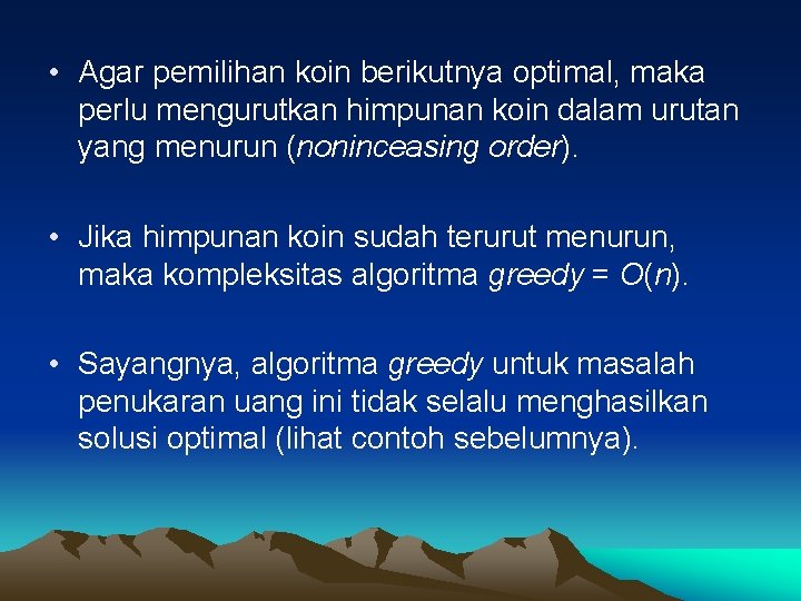  • Agar pemilihan koin berikutnya optimal, maka perlu mengurutkan himpunan koin dalam urutan