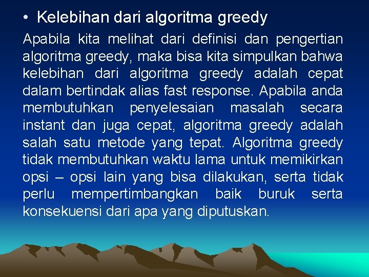  • Kelebihan dari algoritma greedy Apabila kita melihat dari definisi dan pengertian algoritma