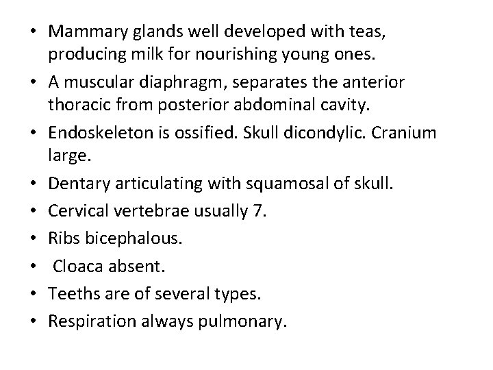  • Mammary glands well developed with teas, producing milk for nourishing young ones.