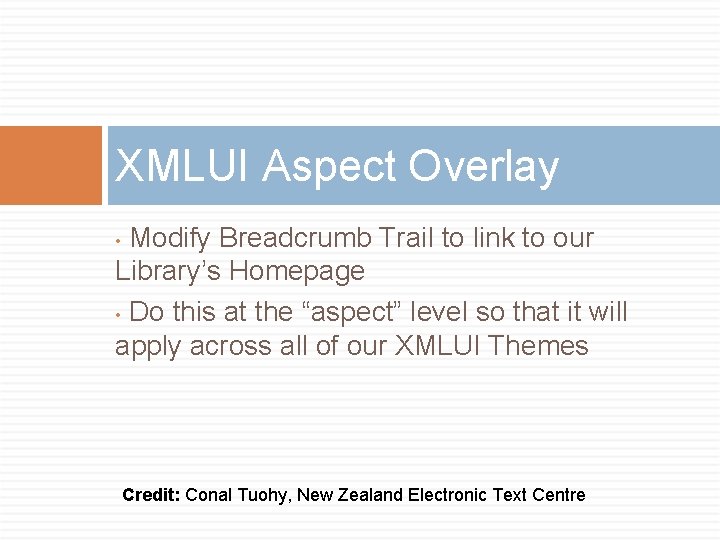 XMLUI Aspect Overlay Modify Breadcrumb Trail to link to our Library’s Homepage • Do XMLUI Aspect Overlay Modify Breadcrumb Trail to link to our Library’s Homepage • Do