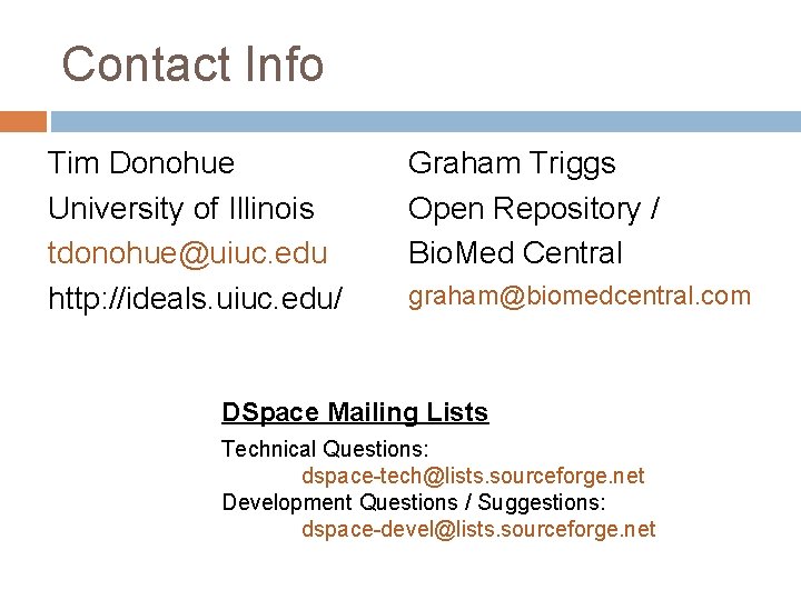 Contact Info Tim Donohue University of Illinois tdonohue@uiuc. edu http: //ideals. uiuc. edu/ Graham Contact Info Tim Donohue University of Illinois tdonohue@uiuc. edu http: //ideals. uiuc. edu/ Graham