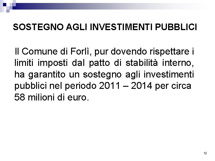 SOSTEGNO AGLI INVESTIMENTI PUBBLICI Il Comune di Forlì, pur dovendo rispettare i limiti imposti