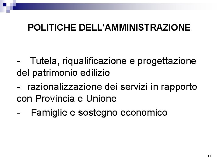 POLITICHE DELL'AMMINISTRAZIONE - Tutela, riqualificazione e progettazione del patrimonio edilizio - razionalizzazione dei servizi