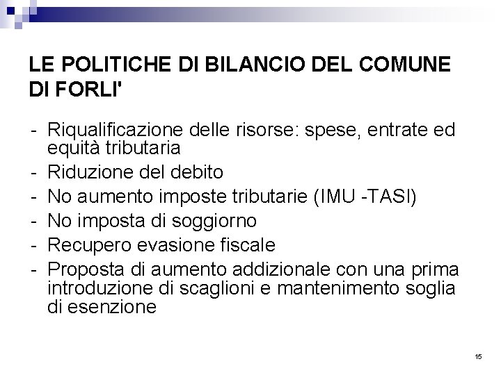 LE POLITICHE DI BILANCIO DEL COMUNE DI FORLI' - Riqualificazione delle risorse: spese, entrate