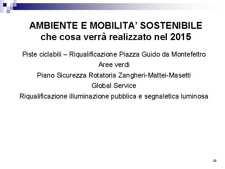 AMBIENTE E MOBILITA’ SOSTENIBILE che cosa verrà realizzato nel 2015 Piste ciclabili – Riqualificazione