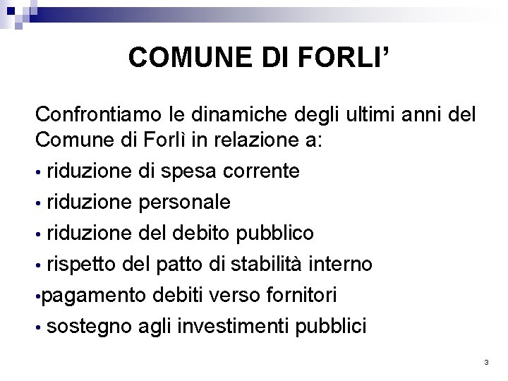 COMUNE DI FORLI’ Confrontiamo le dinamiche degli ultimi anni del Comune di Forlì in