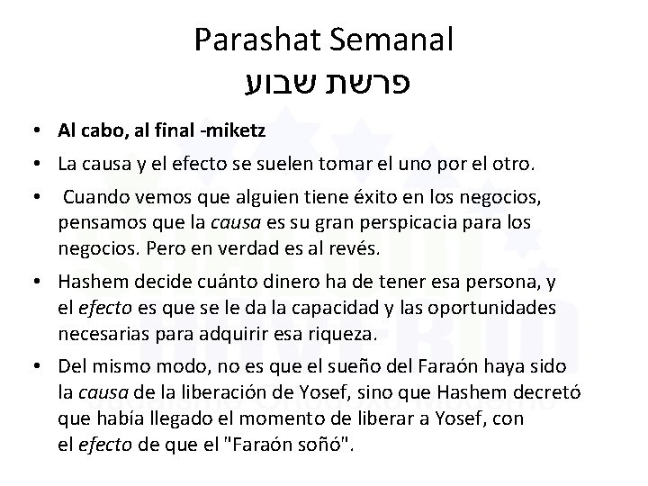 Parashat Semanal פרשת שבוע • Al cabo, al final -miketz • La causa y