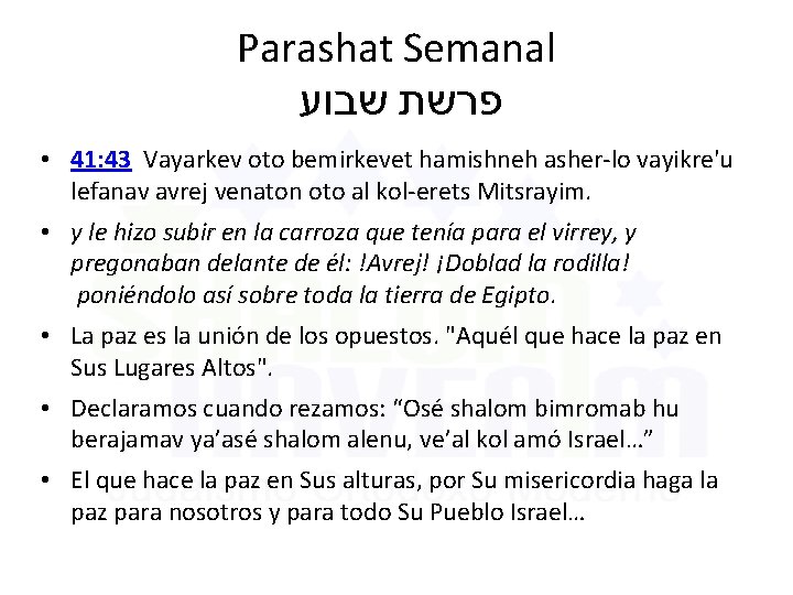 Parashat Semanal פרשת שבוע • 41: 43 Vayarkev oto bemirkevet hamishneh asher-lo vayikre'u lefanav