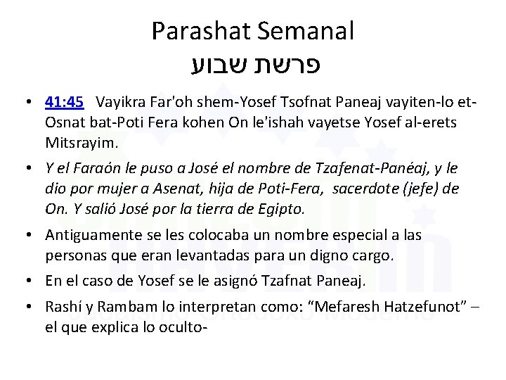 Parashat Semanal פרשת שבוע • 41: 45 Vayikra Far'oh shem-Yosef Tsofnat Paneaj vayiten-lo et.