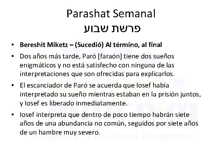 Parashat Semanal פרשת שבוע • Bereshit Miketz – (Sucedió) Al término, al final •