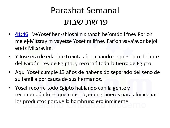 Parashat Semanal פרשת שבוע • 41: 46 Ve. Yosef ben-shloshim shanah be'omdo lifney Par'oh