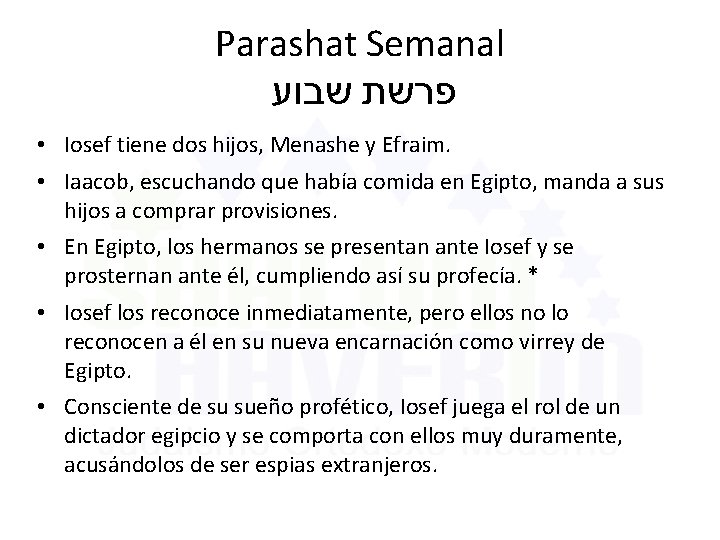 Parashat Semanal פרשת שבוע • Iosef tiene dos hijos, Menashe y Efraim. • Iaacob,