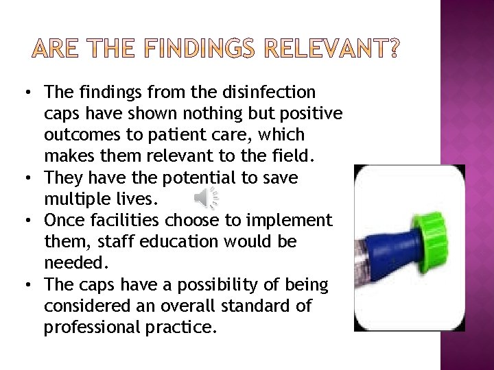  • The findings from the disinfection caps have shown nothing but positive outcomes