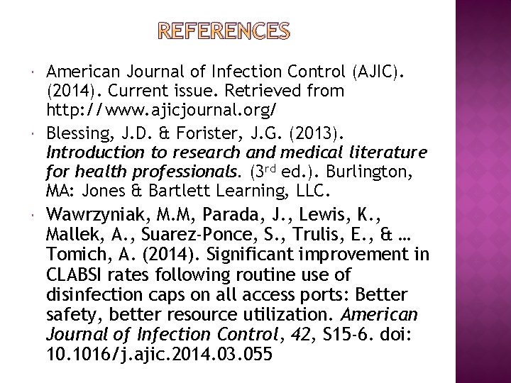 REFERENCES American Journal of Infection Control (AJIC). (2014). Current issue. Retrieved from http: //www.