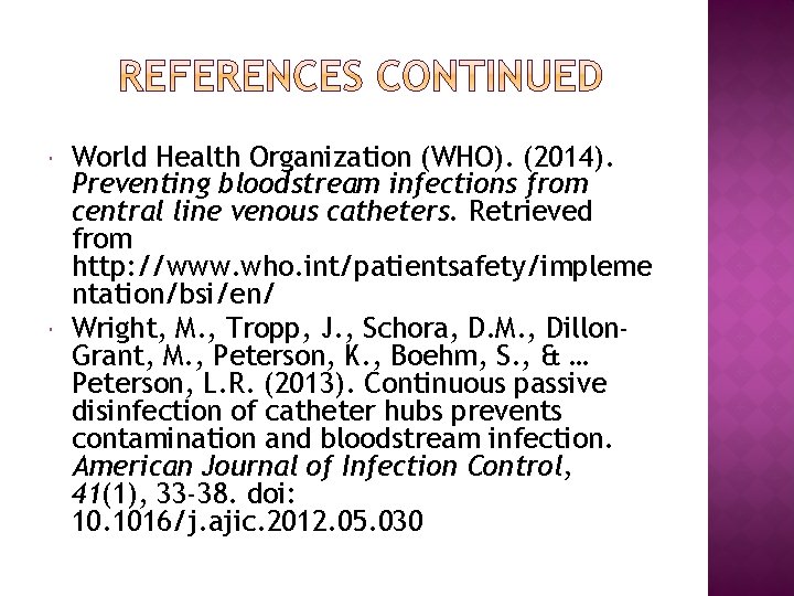  World Health Organization (WHO). (2014). Preventing bloodstream infections from central line venous catheters.