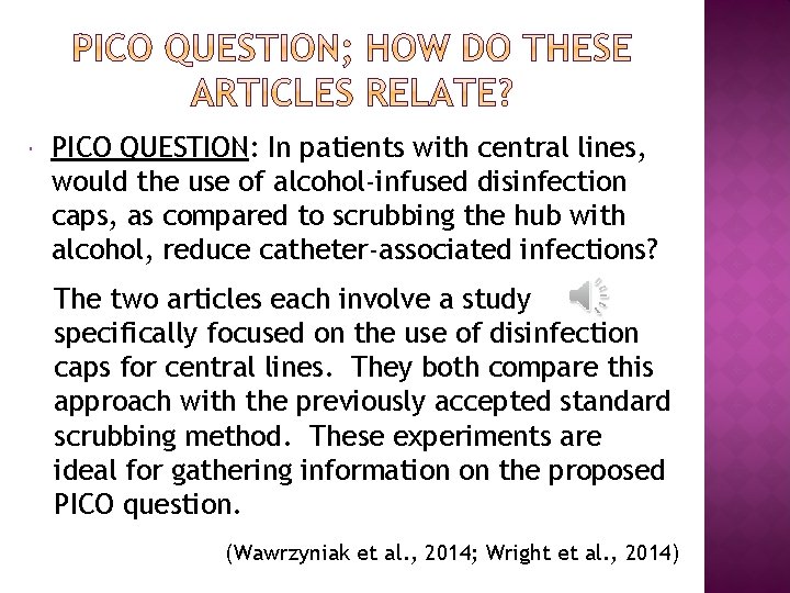  PICO QUESTION: In patients with central lines, would the use of alcohol-infused disinfection