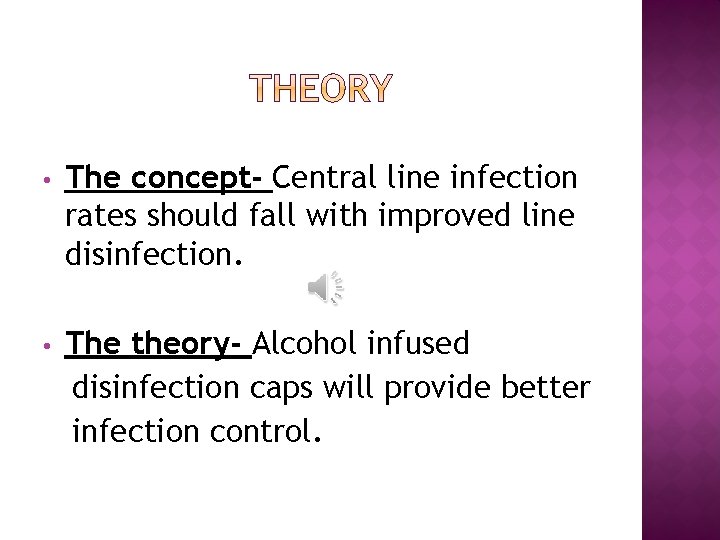  • The concept- Central line infection rates should fall with improved line disinfection.