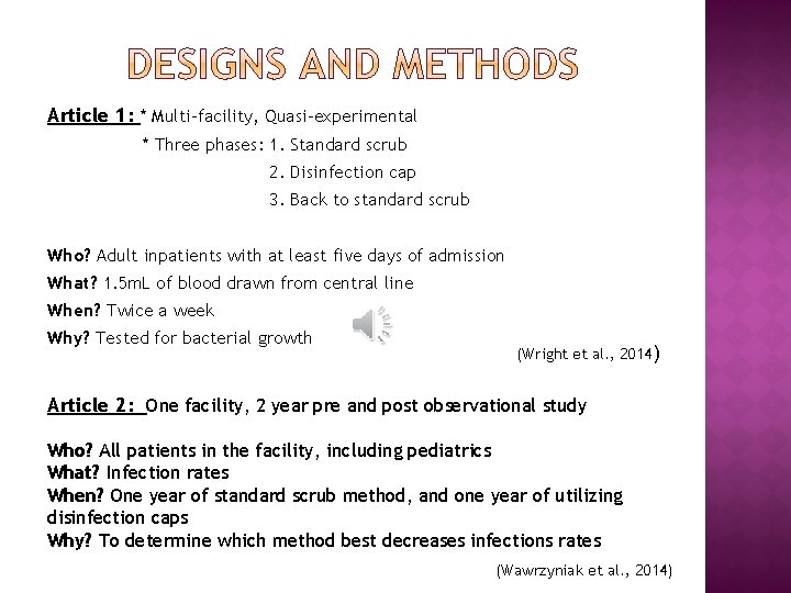 Article 1: * Multi-facility, Quasi-experimental * Three phases: 1. Standard scrub 2. Disinfection cap