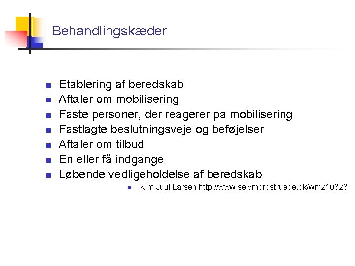 Behandlingskæder Etablering af beredskab Aftaler om mobilisering Faste personer, der reagerer på mobilisering Fastlagte