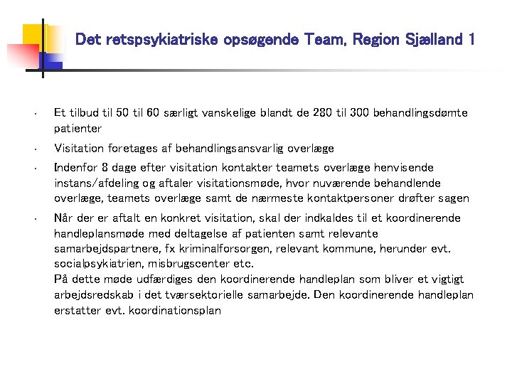 Det retspsykiatriske opsøgende Team, Region Sjælland 1 • • Et tilbud til 50 til