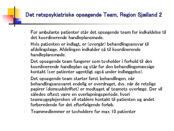 Det retspsykiatriske opsøgende Team, Region Sjælland 2 • • • For ambulante patienter står