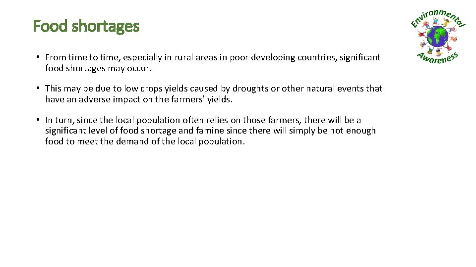 Food shortages • From time to time, especially in rural areas in poor developing